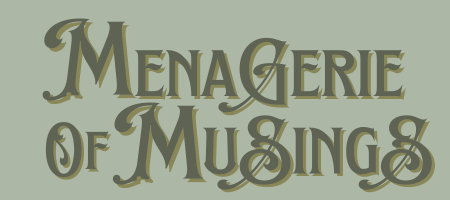 Menagerie of Musings